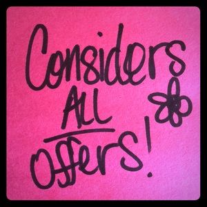 I consider all offers!!